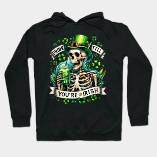 drink till your irish skeleton funny St patrick day Hoodie